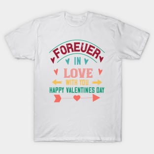 forever in love with you happy valentines day T-Shirt